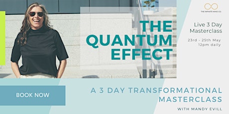 THE QUANTUM EFFECT - A 3 Day Transformational Masterclass tickets