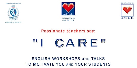 Immagine principale di I CARE: WORKSHOPS AND TALKS TO MOTIVATE YOU AND YOUR STUDENTS 
