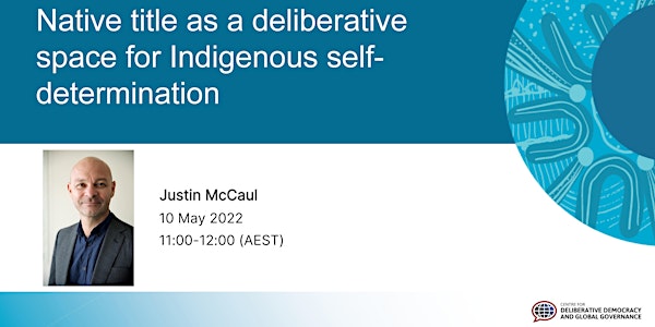 Native title as a deliberative space for Indigenous self-determination