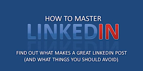 WHAT MAKES A GREAT LINKEDIN POST (AND WHAT YOU NEED TO AVOID) tickets