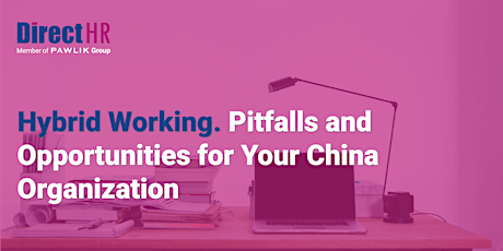 Hybrid Working - Pitfalls and Opportunities for Your China Organization tickets