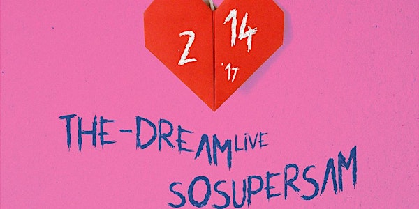 VALENTINES DAY with THE-DREAM (live) + SOSUPERSAM at 1015 FOLSOM