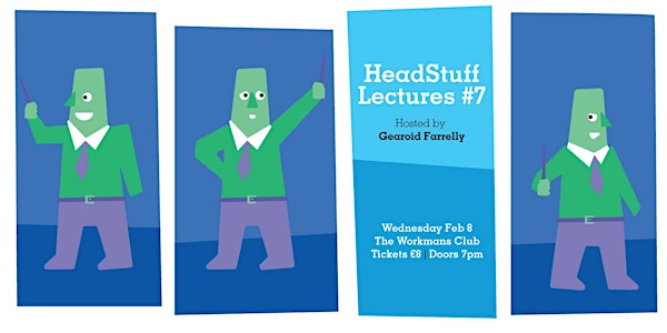 HeadStuff Lectures #7