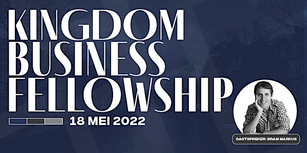 Kingdom Business Fellowship NL - Bram Markus (Dagelijkse Broodkruimels)
