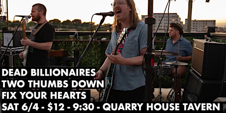 Dead Billionaires, Two Thumbs Down, Fix Your Hearts at Quarry House Tavern tickets