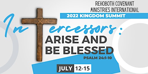 Kingdom Summit 2022 - Intercessors: Arise and Be Blessed