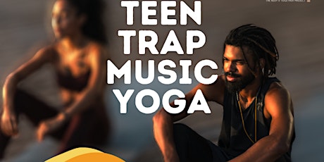 Free Teen Trap Music Yoga, Meditation and Mindfulness Event tickets