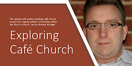 Worship Academy - February 1st 2017 - Exploring Café Church - Richard Armiger primary image