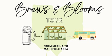 Brews & Blooms - Medina to Mansfield: Greenhouses + Uniontown Brewing Co. tickets