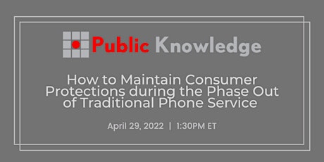 How to Maintain Consumer Protections during the Phase Out of Phone Service