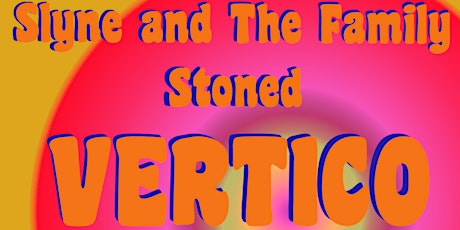 Slyne and the Family Stoned, Vertico, and Hosemen tickets