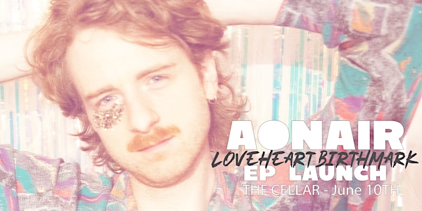 Aonair - The 'Loveheart Birthmark' EP Launch
