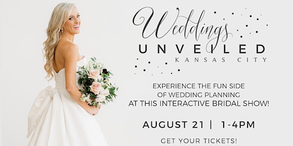 Weddings Unveiled - Kansas City Bridal Show - Summer Event