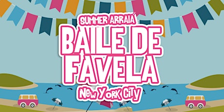 Baile De Favela Summer Arraiá Party tickets