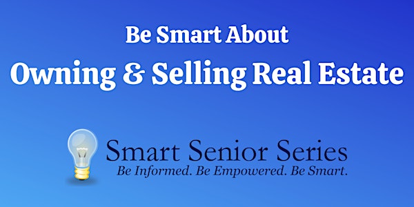 Be Smart About Owning & Selling Real Estate