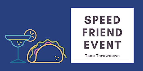 Speed Friending: Taco Throwdown tickets
