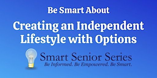 Be Smart About Creating an Independent Lifestyle with Options