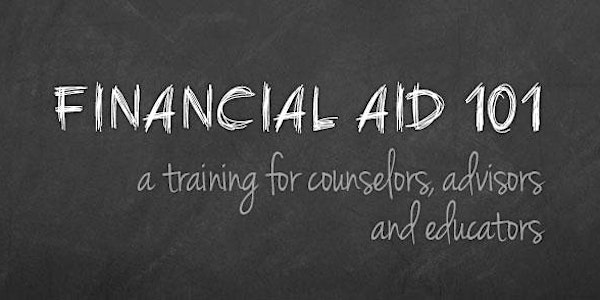 FAME Financial Aid 101: A Training for Counselors, Advisors and Educators