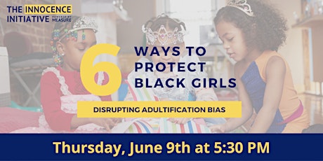 6 Ways to Protect Black Girls Virtual Workshop - June 9th tickets