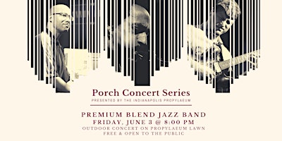 Indianapolis Propylaeum Porch Concert Series feat. Premium Blend Jazz Group