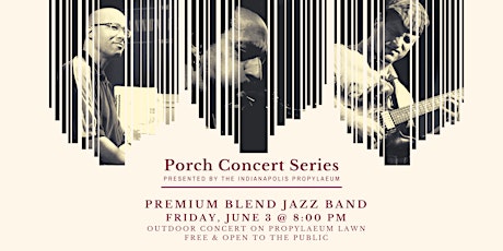 Indianapolis Propylaeum Porch Concert Series feat. Premium Blend Jazz Group tickets
