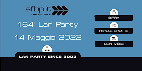 A.F.B.P. 164°  Lan Party - Maggio 2022