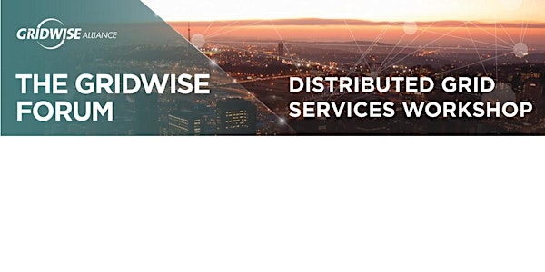 The GridWise Forum Distributed Grid Services Workshop