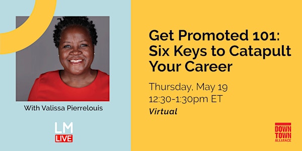 Get Promoted 101: Six Keys to Catapult Your Career