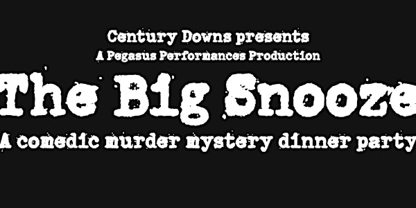 The Big Snooze: A Comedic Murder Mystery Dinner Party