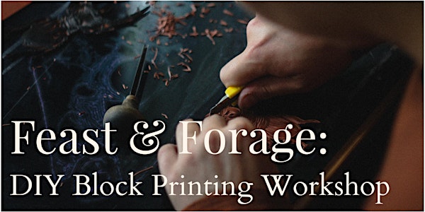 Feast & Forage: DIY Block Printing Workshop