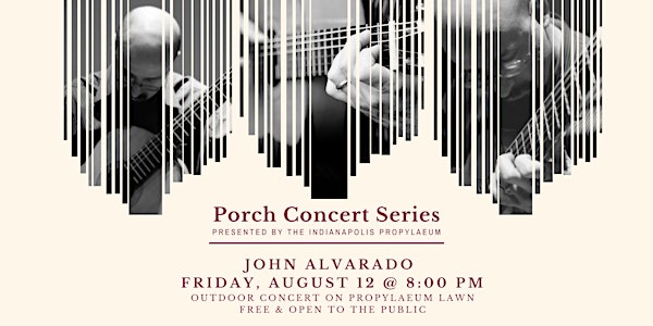Indianapolis Propylaeum Porch Concert Series feat. John Alvarado