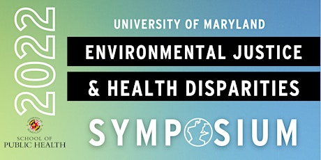 8th UMD Environmental Justice and Health Disparities Symposium (ONLINE) tickets