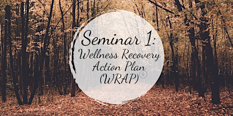 Seminar 1: Wellness Recovery Action Plan (WRAP) Workshop tickets