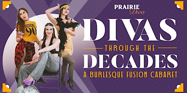 "Divas Through The Decades: A Burlesque Fusion Cabaret"