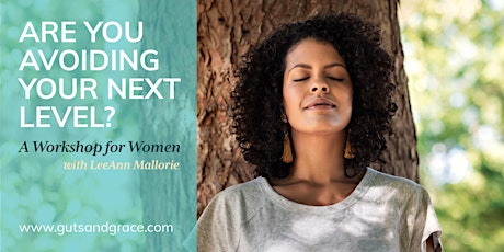 Are you Avoiding your Next Level?  A Workshop for Women tickets