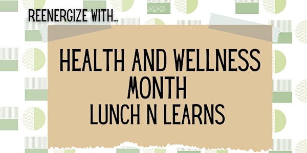 Health and Wellness Month Lunch N Learns