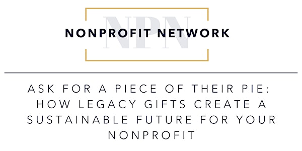 Ask for a Piece of their Pie: Sustaining nonprofits with legacy gifts