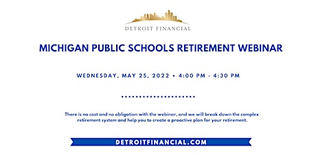 Michigan Public Schools Retirement Webinar - Summer 2022 tickets