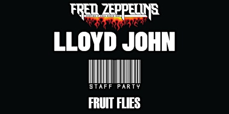 LLOYD JOHN, STAFF PARTY & FRUIT FLIES - Live in Freds primary image