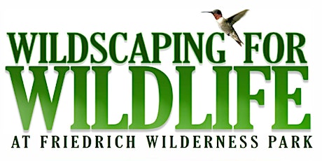 Wildscaping for Wildlife - Friedrich Wilderness Park tickets