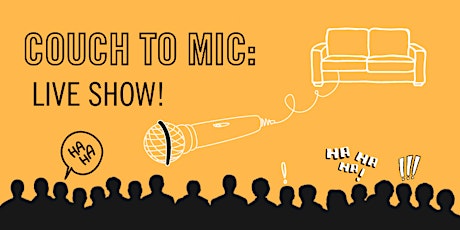 Couch to Mic: Live Show! tickets