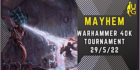 Warhammer 40K Tournament - MAYHEM! tickets