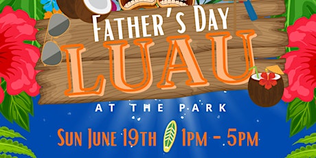Father’s Day Luau At the Park tickets