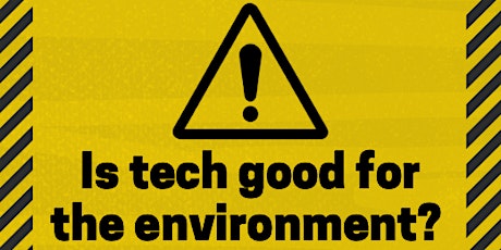 Is tech good for the environment - tickets