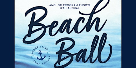The Anchor Program Fund's 12th Annual Beach Ball tickets