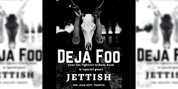 Deja Foo - Foo Fighters Tribute w/ Jettish - Joan Jett Tribute