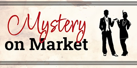 Murder Mystery Dinner Theatre - MYSTERY ON MARKET tickets