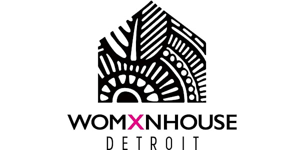 WOMXNHOUSE DETROIT: The Art of Being Female in America Today