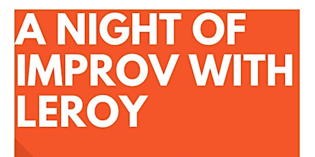 A Night of Improv with Leroy tickets