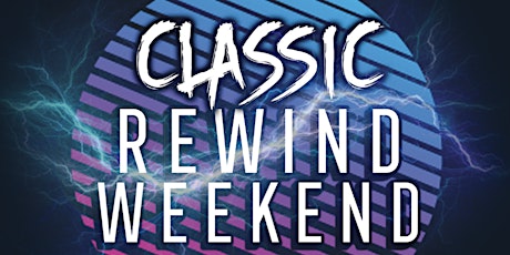 Press Pass for Classic Rewind Weekend SUBMISSION SUMMER 2022 tickets